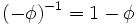 : (-phi )^{-1}=1-phi,!