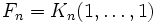 : F_n = K_n(1,dots,1)